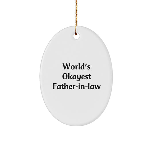 Funny Father-in-law Gifts from Women to Father-in-law, Unique Oval Ornament with 'World's Okayest Father-in-law' Quote, Perfect for Christmas Unique Gifts - Image 1