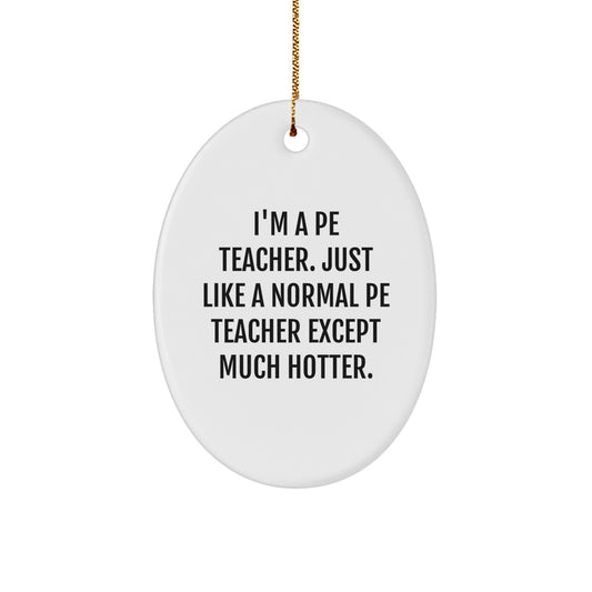 Funny PE Teacher Oval Ornament Gifts from Friends for Christmas Unique Gifts - Image 1