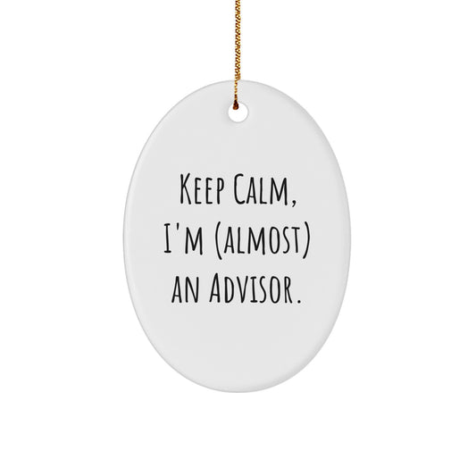 Funny Advisor Gifts from Friends, Keep Calm I'm (almost) An Advisor Oval Ornament for Christmas - Image 1