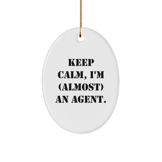 Keep Calm, I'm (almost) An Agent. Agent Gifts for Christmas Oval Ornament, Gifts from Friends, Family, or Coworkers for Agent - Image 1