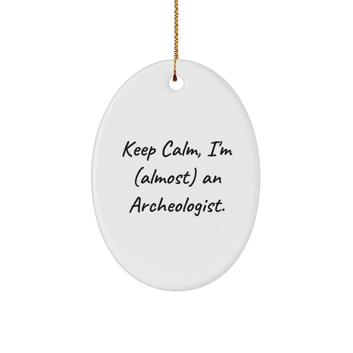 Funny Archeologist Oval Ornament Gifts from Friends for Archeologist Lover, I'm (almost) An Archeologist Christmas Unique Gift - Image 1