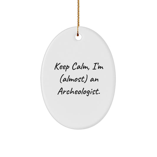 Funny Archeologist Oval Ornament Gifts from Friends for Archeologist Lover, I'm (almost) An Archeologist Christmas Unique Gift - Image 1
