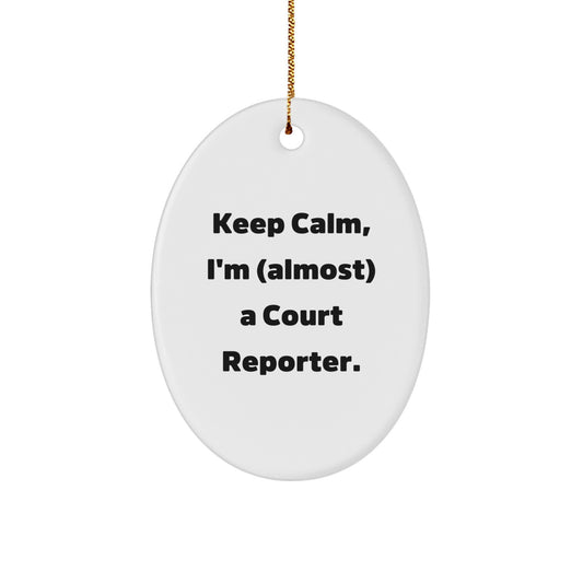 Funny Court Reporter Gifts from Family, Keep Calm, I'm (almost) A Court Reporter. Oval Ornament, Unique Christmas Unique Gifts for Court Reporters, Court Reporter Men, Women, Friends, Coworkers - Image 1