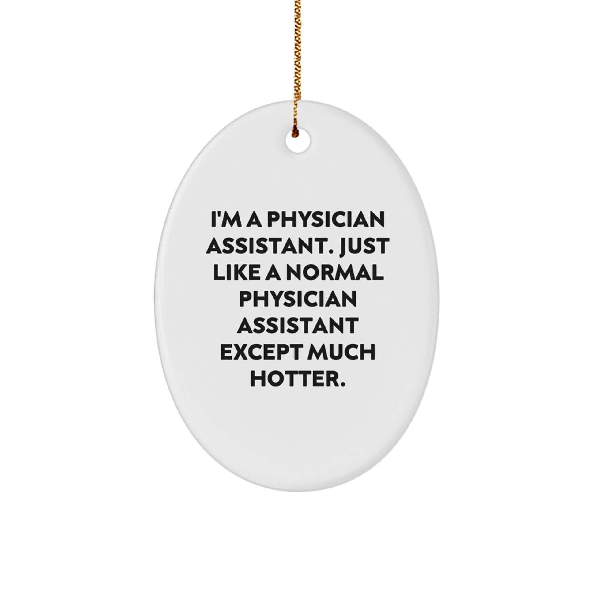 Funny Physician Assistant Christmas Unique Gifts from Men - Gifts for Physician Assistant Husband, Oval Ornament, Humorous Medical Professional Decor, PA Appreciation, Hotter Than Average PA - Image 1