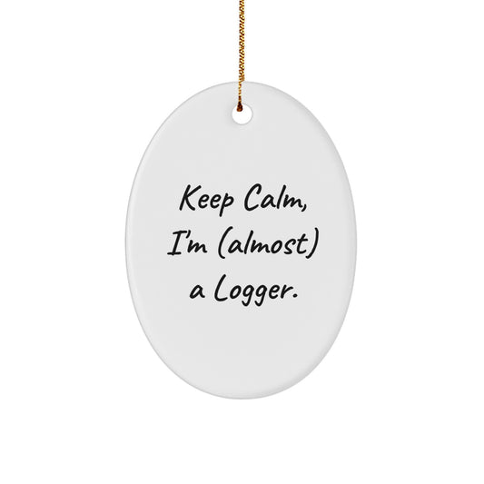 Funny Logger Gifts from Friends, Logger Oval Ornament, Keep Calm I'm almost A Logger, Christmas Unique Gifts - Image 1