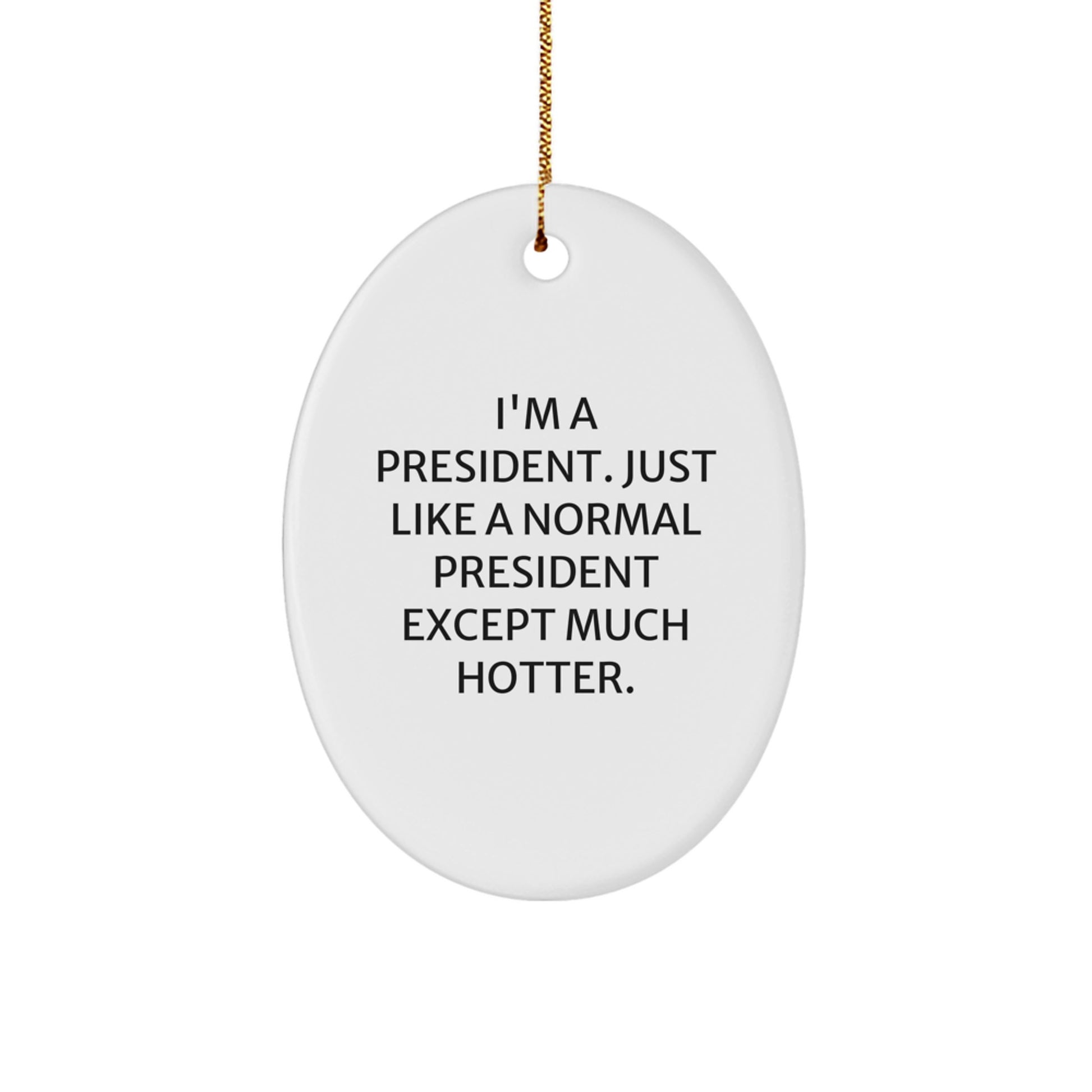 Funny President Oval Ornament Gifts from Men to President Friends - Image 1