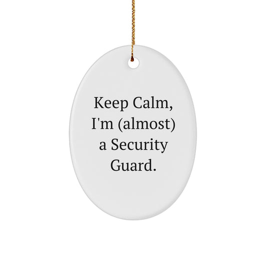 Funny Security Guard Oval Ornament Gifts for Men from Family - Keep Calm I'm almost a Security Guard - Christmas - Image 1