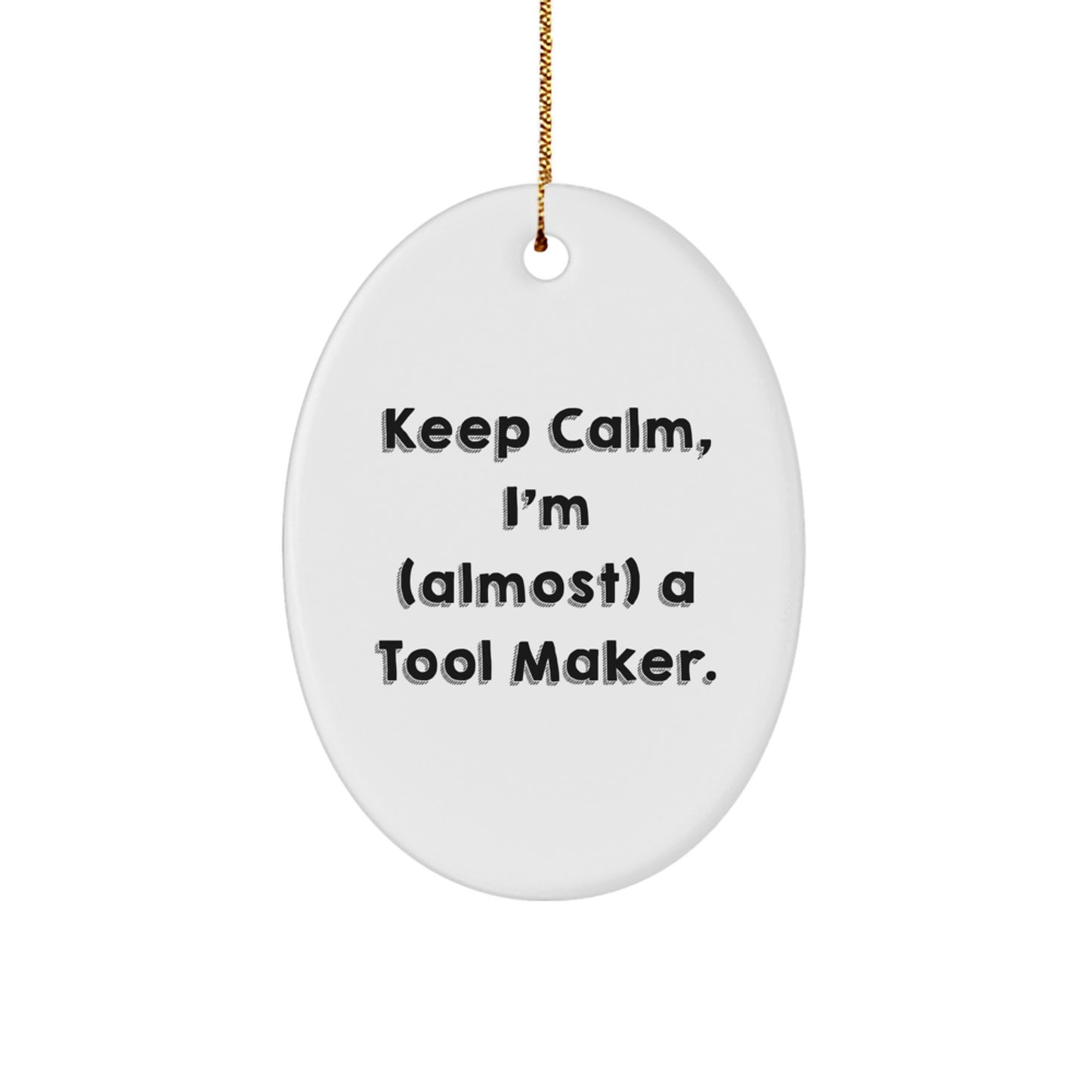 Funny Quote Tool Maker Oval Ornament Gifts from Friends, Christmas Unique Gifts for Tool Makers, Oval Shaped Ornaments - Image 1