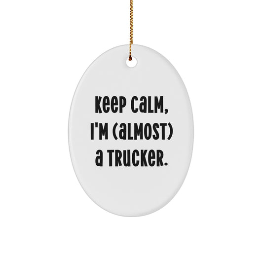 Funny Trucker Gifts from Friends - Keep Calm I'm (almost) A Trucker Oval Ornament for Christmas - Image 1