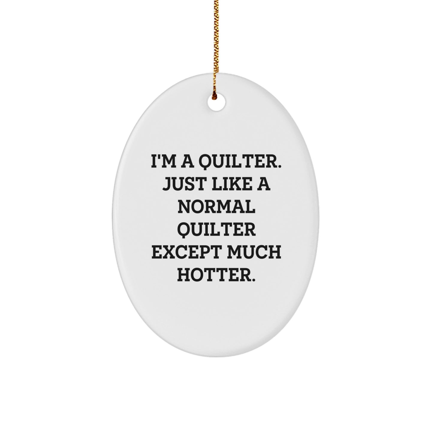 Quilter Gifts from Friends, Quilter Oval Ornament, Funny Quilting Humor Christmas Unique Gifts - Image 1