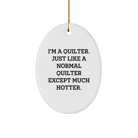 Quilter Gifts from Friends, Quilter Oval Ornament, Funny Quilting Humor Christmas Unique Gifts - Image 1