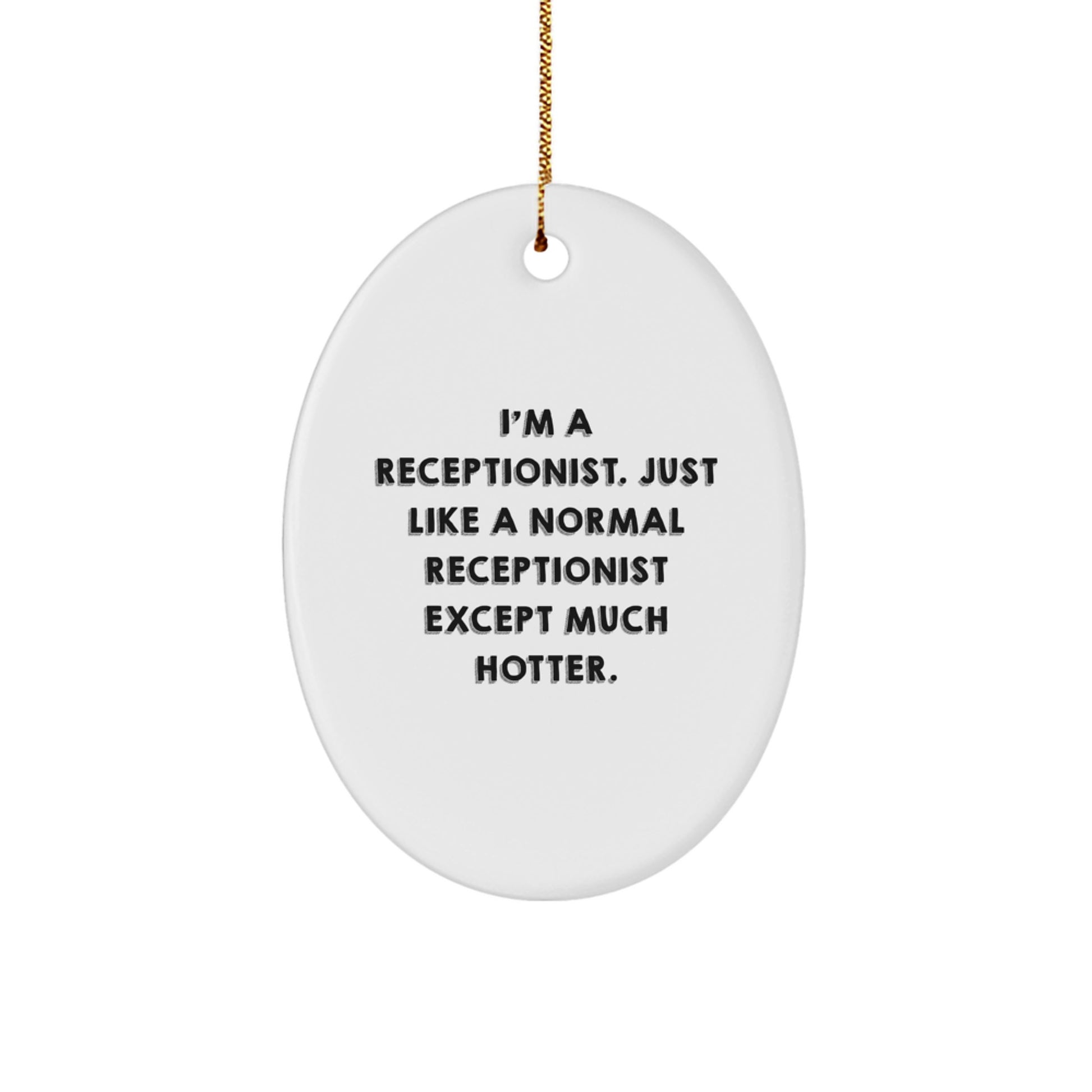 Funny Receptionist Gifts from Men to Coworkers - Oval Ornament with I'm A Receptionist Quote, Unique Christmas Unique Gifts for Receptionist Friends - Image 1