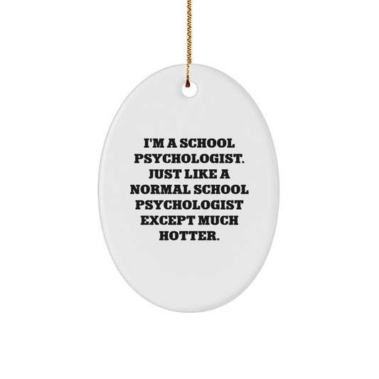 Funny School Psychologist Oval Ornament, Gifts from Friends for School Psychologist Men, Oval Ornament with Humorous Quote, Unique Christmas Unique Gifts - Image 1