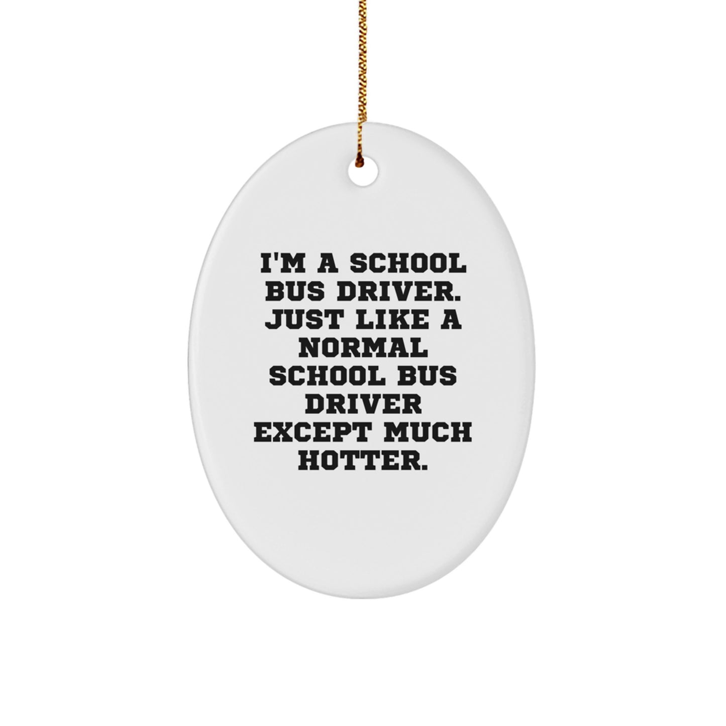 Funny School Bus Driver Gifts from Friends for School Bus Drivers - Oval Ornament Christmas Unique Presents - Image 1