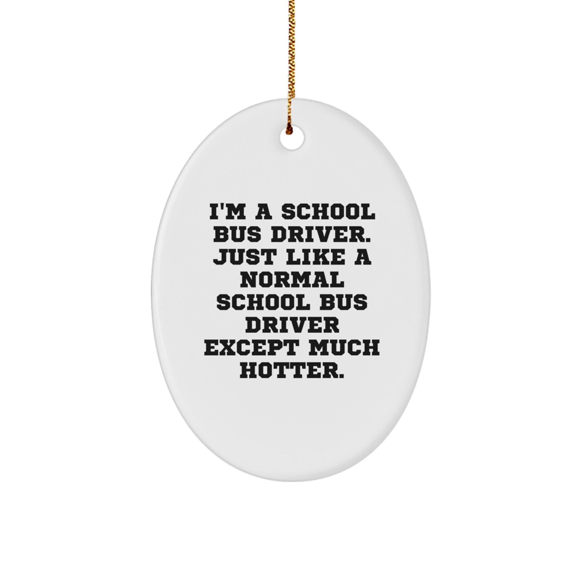 Funny School Bus Driver Gifts from Friends for School Bus Drivers - Oval Ornament Christmas Unique Presents - Image 1