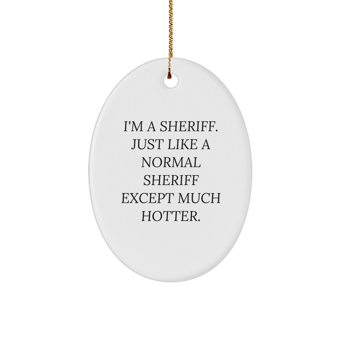 Funny Sheriff Oval Ornament Gifts from Men, Family, Women, or Friends for Christmas Unique Gifts - Image 1
