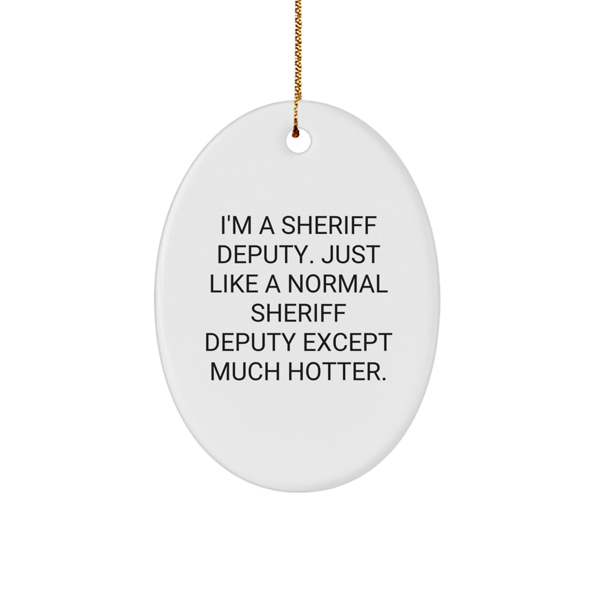 Funny Sheriff Deputy Oval Ornament Gifts from Men to Friends for Christmas Unique - Image 1