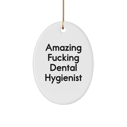 Funny 'Amazing F--king Dental Hygienist' Oval Ornament Gifts from Men to Friends, Coworkers, or Family for Christmas - Image 1
