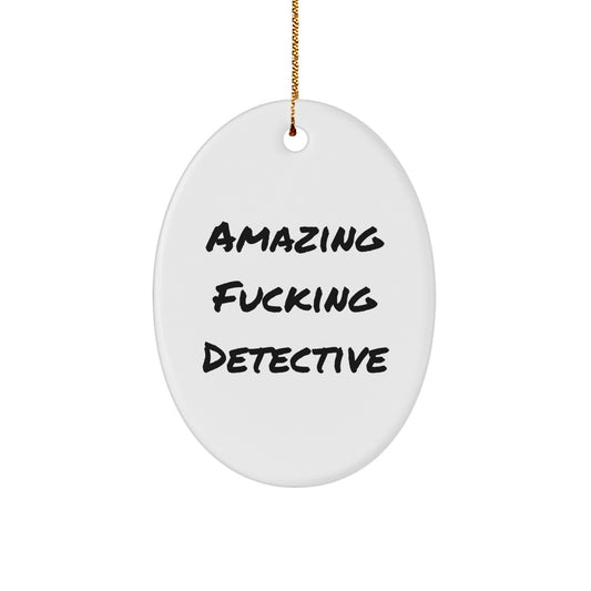 Funny Detective Gifts from Friends for Detective - Amazing Oval Ornament for Christmas - Image 1