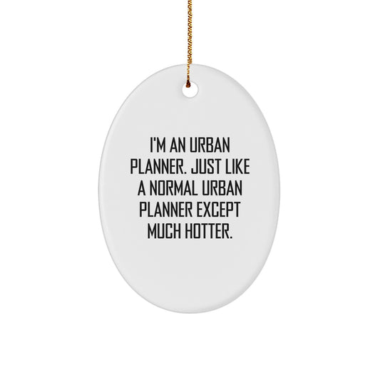 Funny Urban Planner Gifts from Friends - Oval Shaped Ornament for Urban Planner Men - Christmas Unique Gifts for Urban Planner Women - Image 1