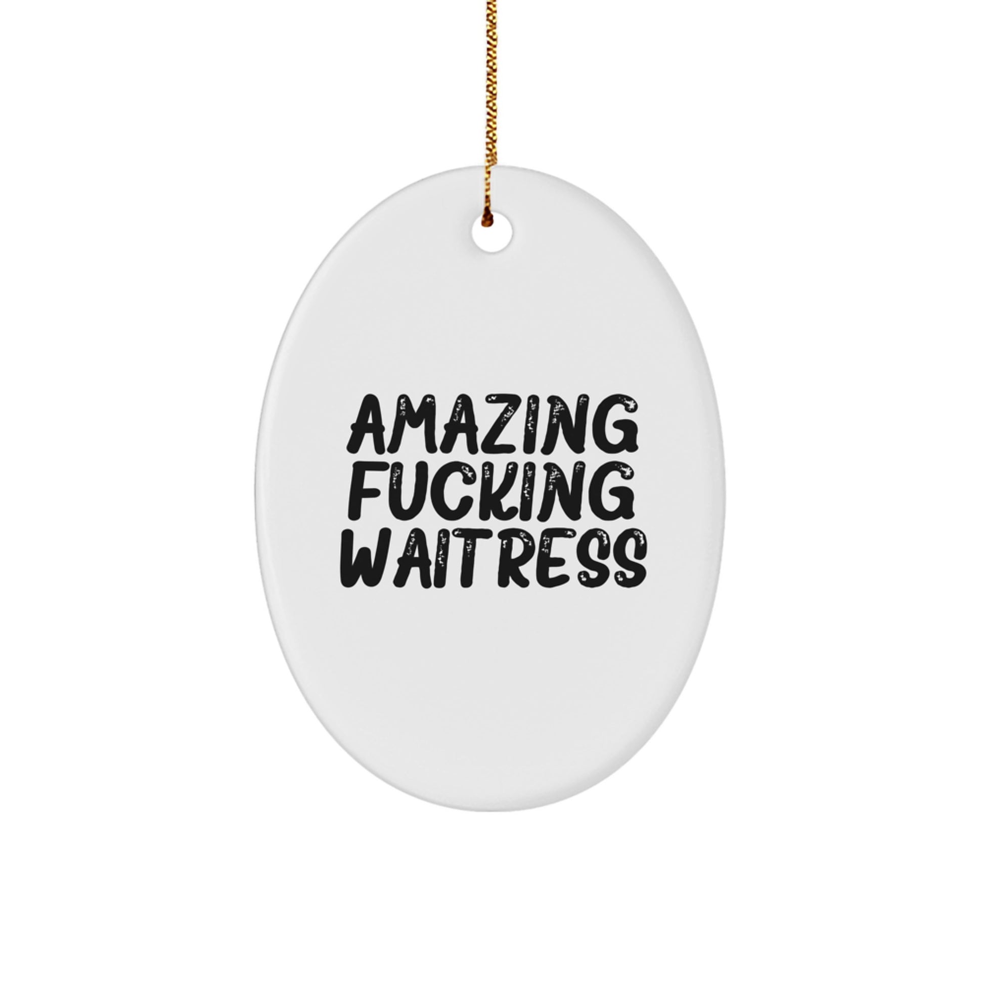 Funny Waitress Gifts from Men - Amazing F--king Waitress Oval Ornament for Christmas Unique Gifts for Waitress - Image 1