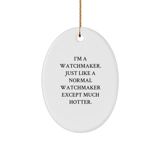 Funny Watchmaker Oval Ornament Gifts from Men to Watchmaker Friends with Christmas Unique Gifts - Image 1