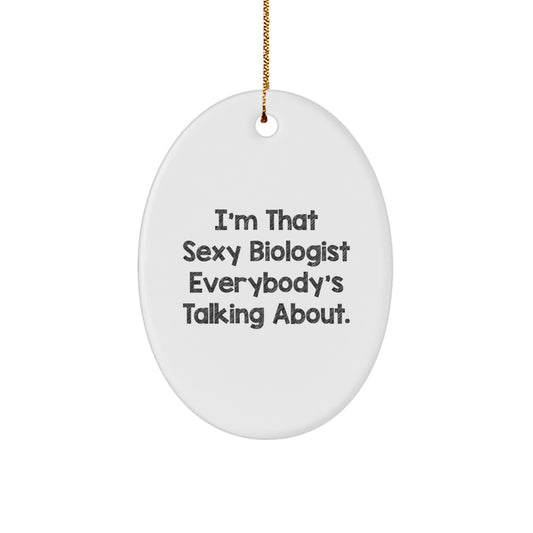 Funny Biologist Gifts Christmas Oval Ornament I'm That Sexy Biologist Everybody's Talking About - Image 1