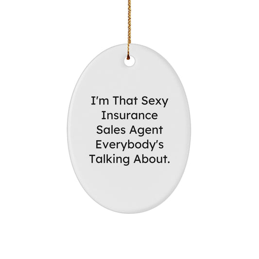 Insurance Sales Agent Gifts, Funny Quote Oval Ornament, Gifts from Men to Insurance Sales Agent Friends and Family for Christmas Unique Gifts, Durable White MDF with Sublimation Printing - Image 1