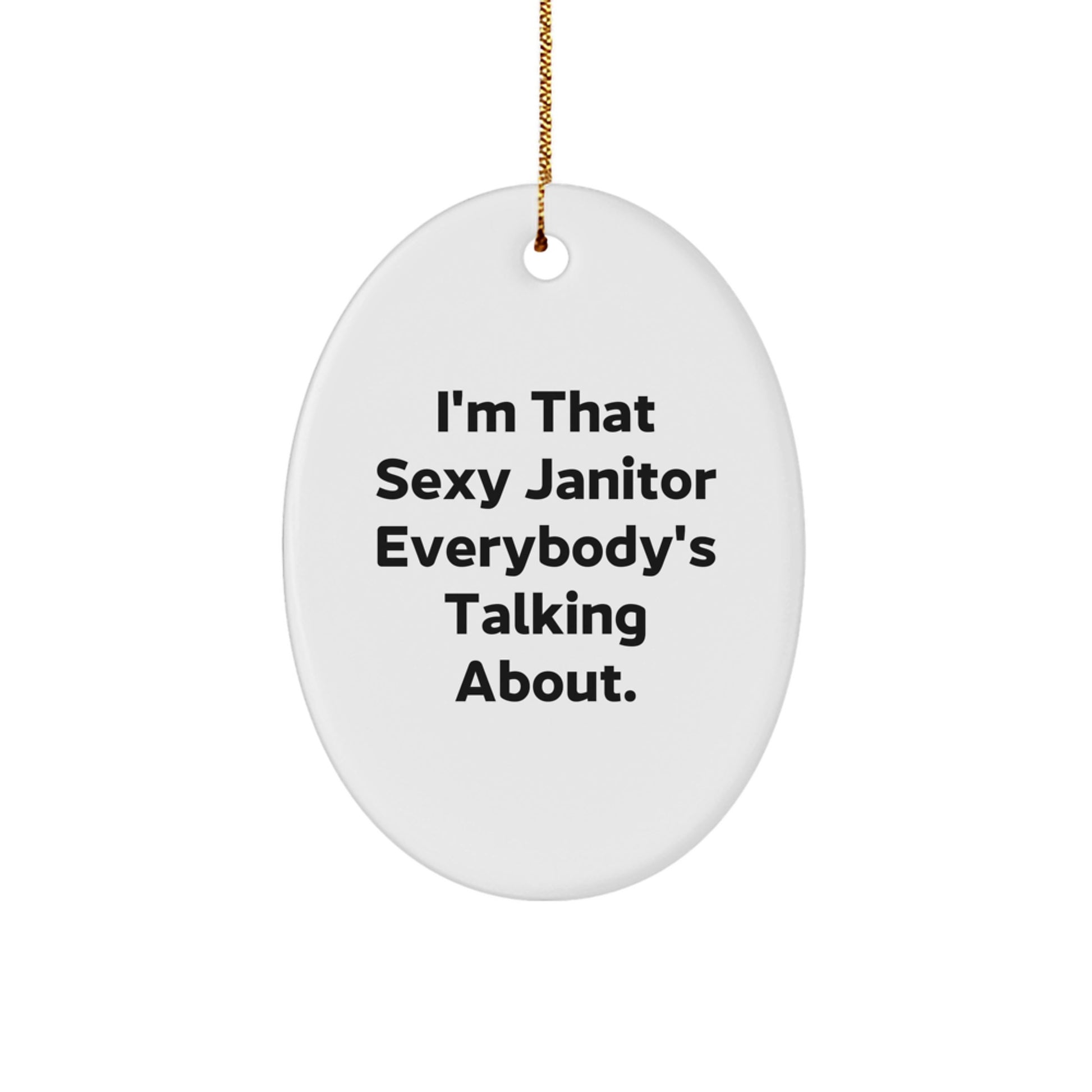Funny Janitor Gifts for Men Christmas Oval Ornament, 'I'm That Sexy Janitor' - Gifts from Friends, Family, Coworkers - Image 1