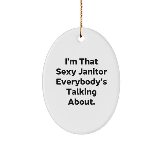 Funny Janitor Gifts for Men Christmas Oval Ornament, 'I'm That Sexy Janitor' - Gifts from Friends, Family, Coworkers - Image 1