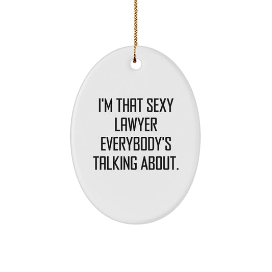 Lawyer Gifts, I'm That Sexy Lawyer Everybody's Talking About, Oval Ornament, Funny Quote, Christmas Unique Gifts from Family to Friends - Image 1