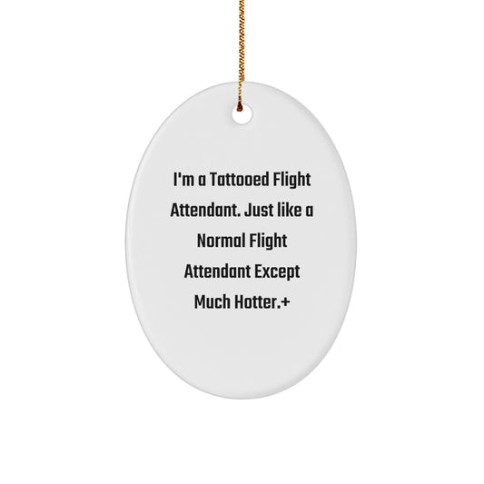 Funny Flight Attendant Gifts for Men, Christmas Unique Gifts from Friends to Coworkers, Oval Ornament with Tattooed Flight Attendant Quote - Image 1