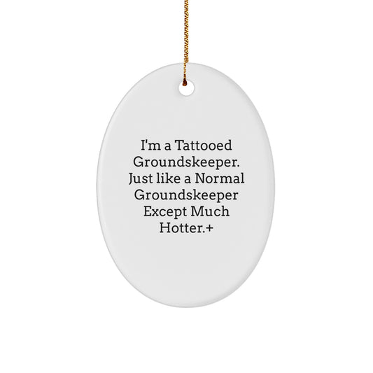 Funny groundskeeper Gifts for Men, I'm A Tattooed groundskeeper, Oval Ornament, Christmas Unique Gifts from Friends, Perfect for groundskeeper Lovers - Image 1