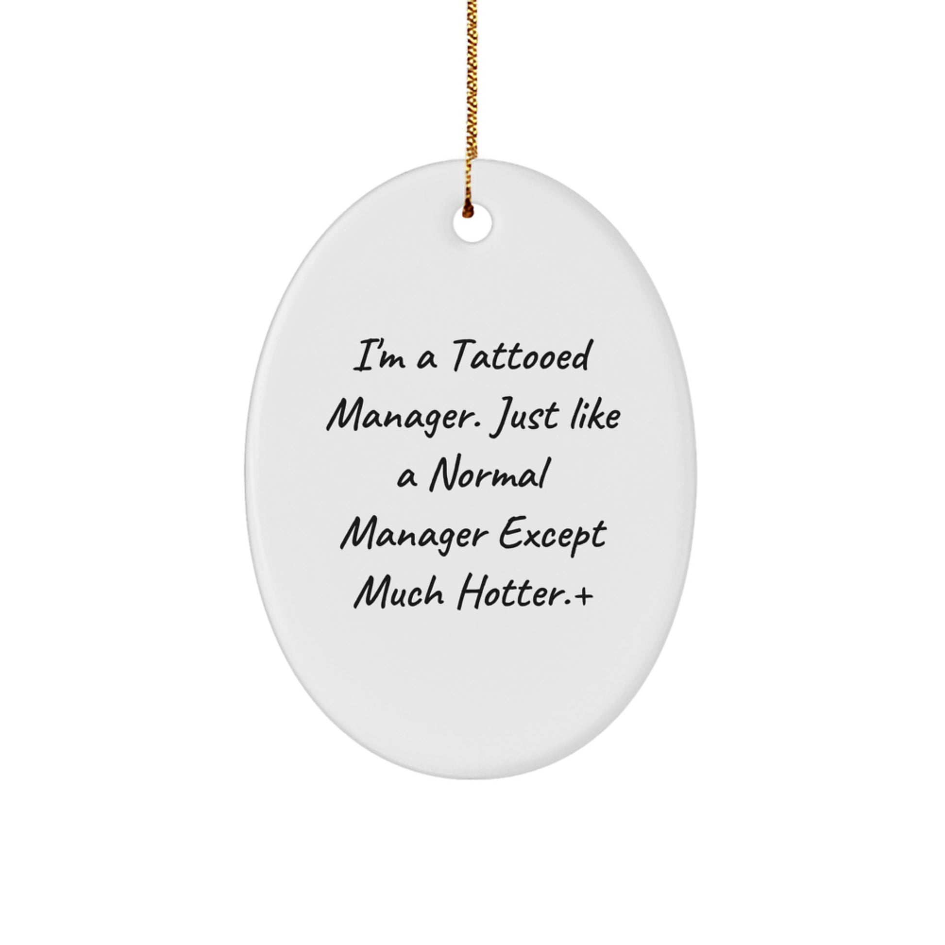 Funny Manager Gifts for Men, I'm A Tattooed Manager. Just Like A Normal Manager Except Much Hotter., Oval Ornament, Christmas Unique Presents from Friends or Family - Image 1