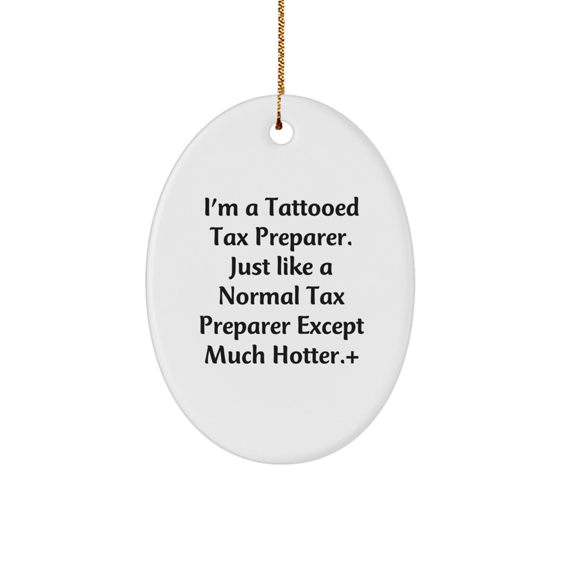 Funny Tax Preparer Gifts from Friends - 'I'm A Tattooed Tax Preparer' Oval Ornament for Tax Preparer Men and Women, Christmas Unique Gifts for Family - Image 1