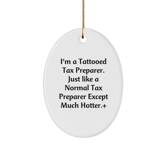 Funny Tax Preparer Gifts from Friends - 'I'm A Tattooed Tax Preparer' Oval Ornament for Tax Preparer Men and Women, Christmas Unique Gifts for Family - Image 1