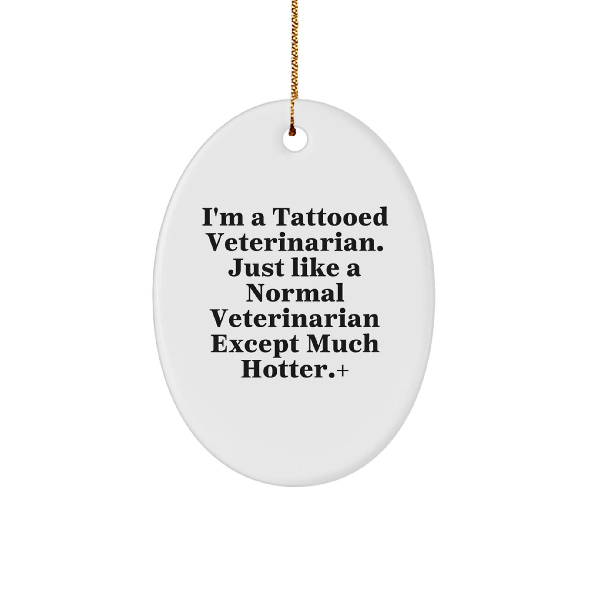 Funny Veterinarian Gifts, Christmas Ornament, I'm A Tattooed Veterinarian - Unique Oval Ornament Decor for Veterinarian Friends, Family, Coworkers - Image 1