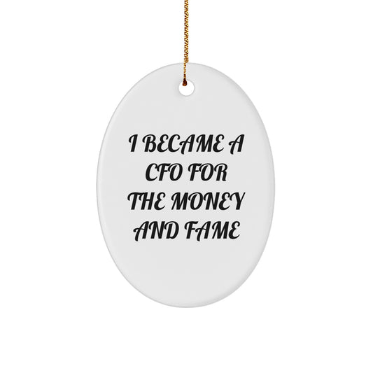 Inspirational CFO Gifts for Men Friends Family - Oval Ornament 'I Became A CFO For The Money And Fame' Christmas Unique Gifts from Coworkers - Image 1