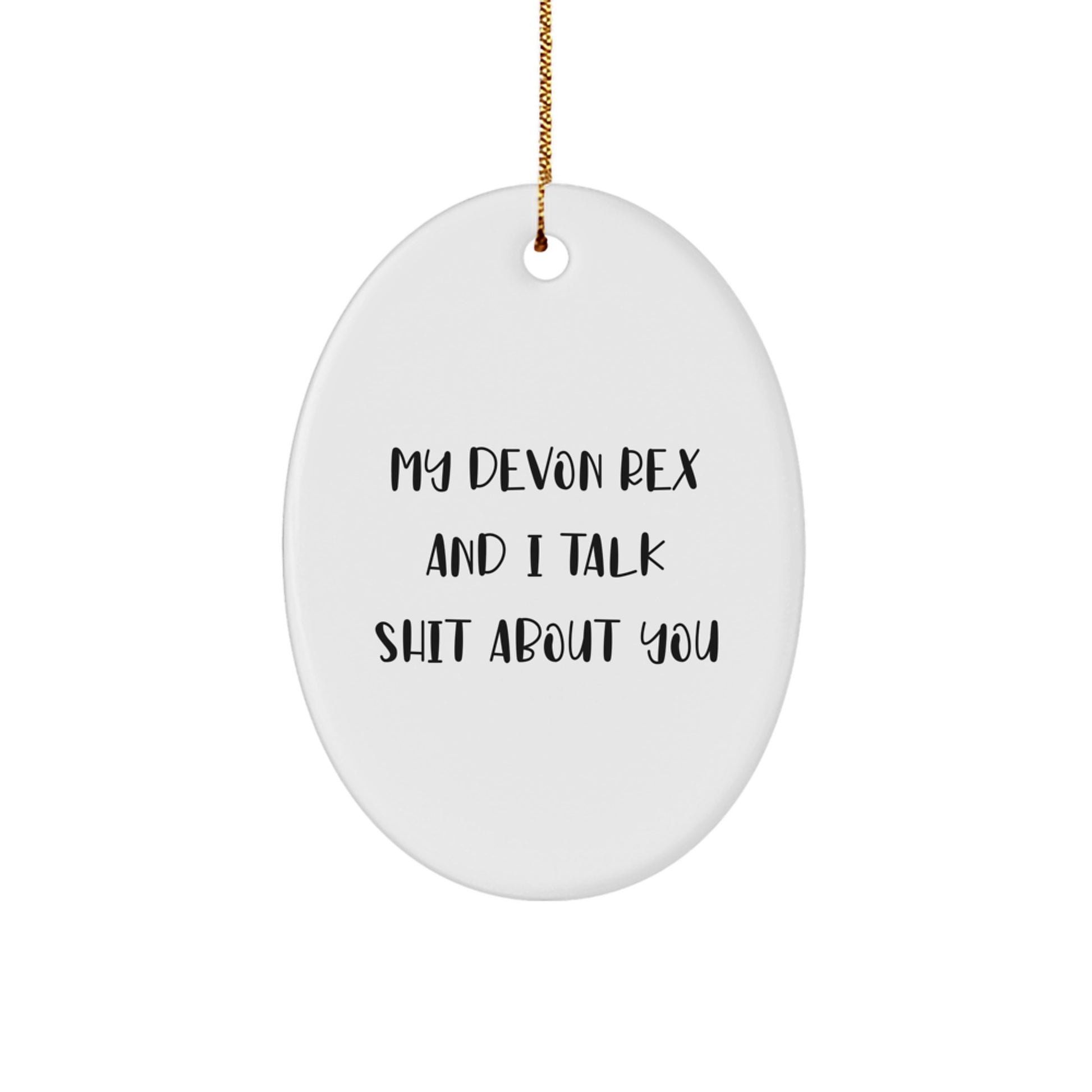Funny Devon Rex Cat Gifts from Friends to Family, Oval Ornament 'My Devon Rex And I Talk Shit About You' Christmas Unique - Image 1