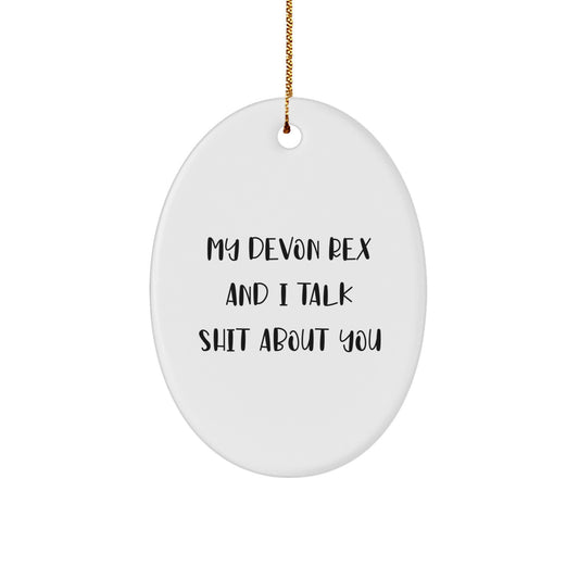 Funny Devon Rex Cat Gifts from Friends to Family, Oval Ornament 'My Devon Rex And I Talk Shit About You' Christmas Unique - Image 1