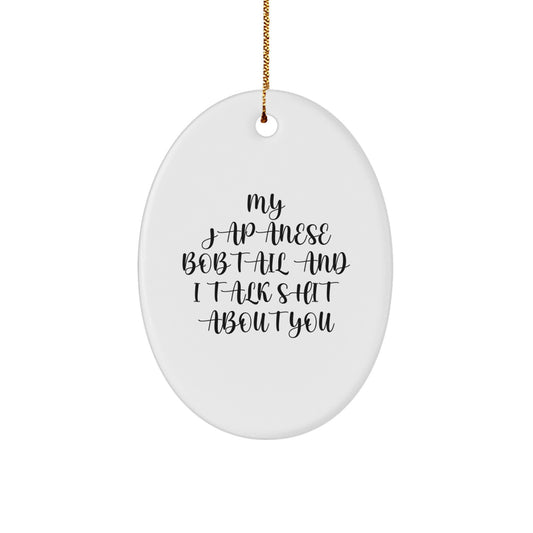Japanese Bobtail Cat Funny Oval Ornament Gifts from Friends, Christmas Unique Gifts for Family and Coworkers, My Japanese Bobtail And I Talk Shit About You Quote - Image 1