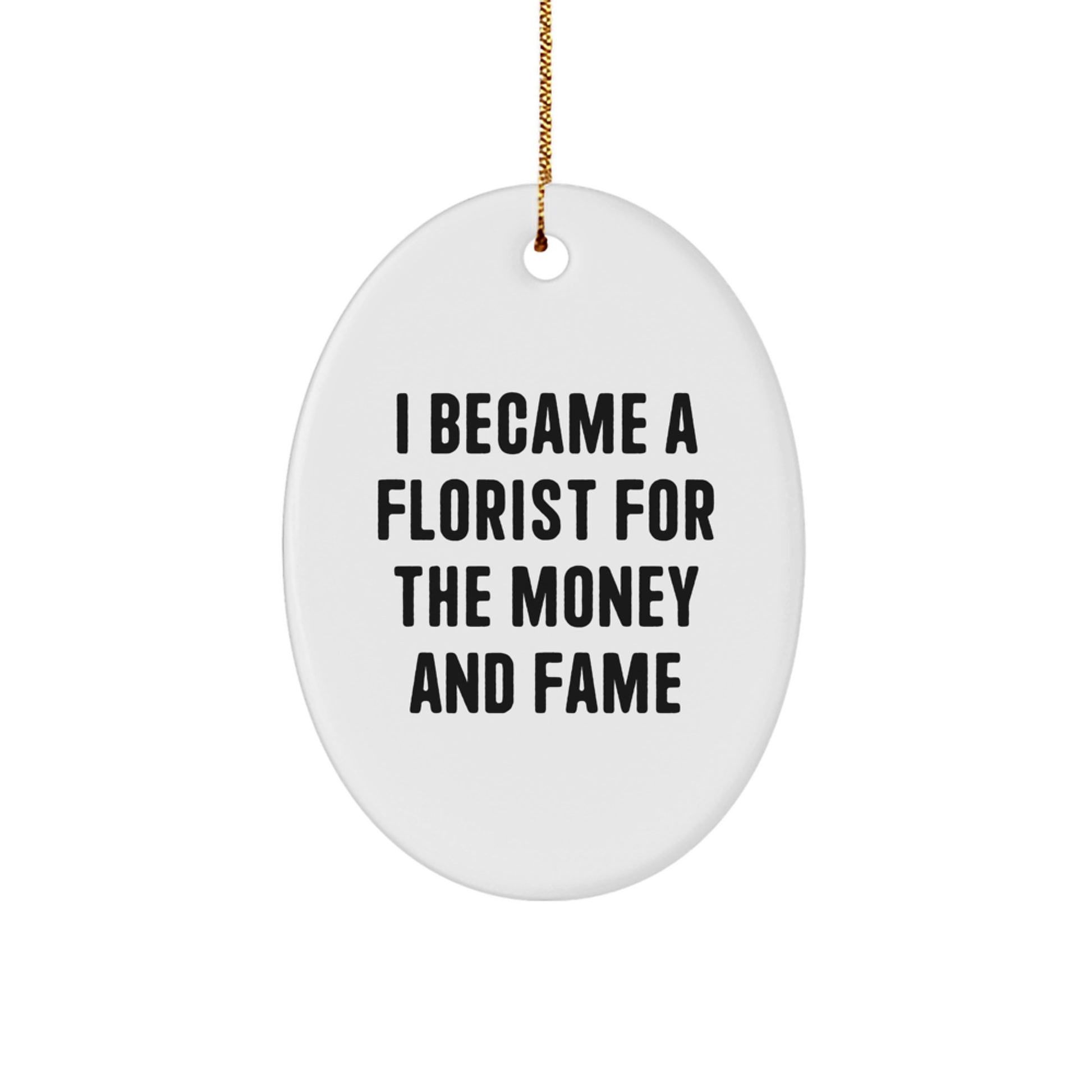 Funny Florist Gifts from Men to Friends, Oval Ornament Inspirational Quote for Christmas - Image 1