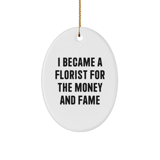 Funny Florist Gifts from Men to Friends, Oval Ornament Inspirational Quote for Christmas - Image 1