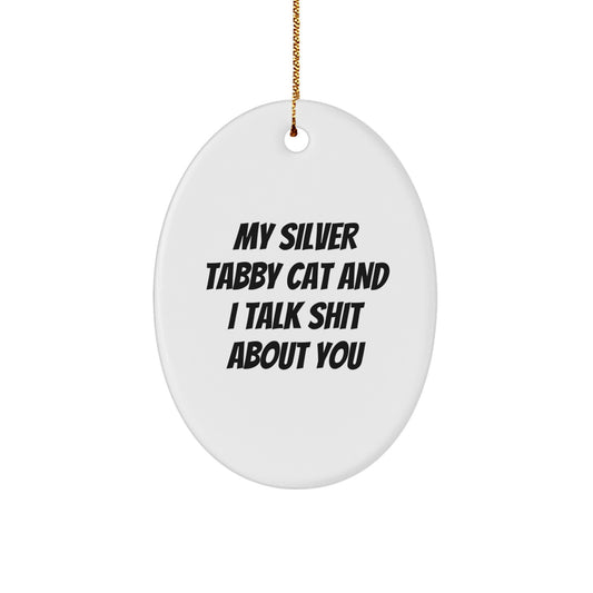 Silver Tabby Cat Oval Ornament for Him Keepsake Gift Talk Shit About You - Image 1