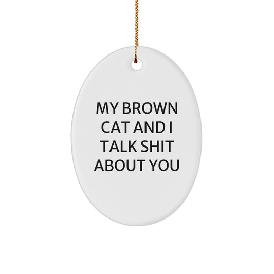 Brown Cat Oval Ornament, Funny Gifts for Cat Lovers, Christmas Unique Gifts from Friends to Family - Image 1