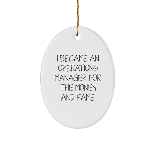 Funny Operations Manager Gifts for Christmas, Oval Ornament from Friends, 'I Became An Operations Manager For The Money And Fame', White, MDF, Gold Cord - Image 1