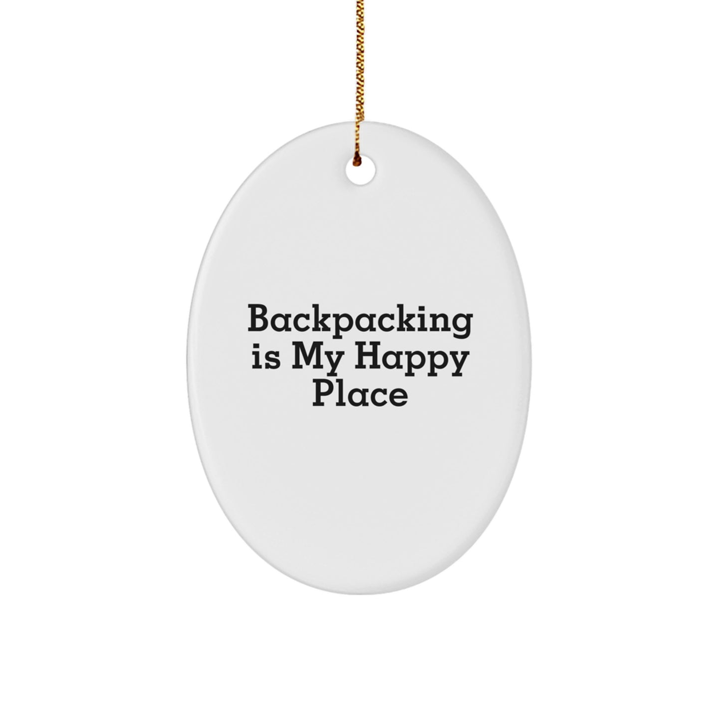 Funny Backpacking Gifts for Backing Enthusiasts, Oval Ornament for Men Friends Family from Backpacking Is My Happy Place - Image 1