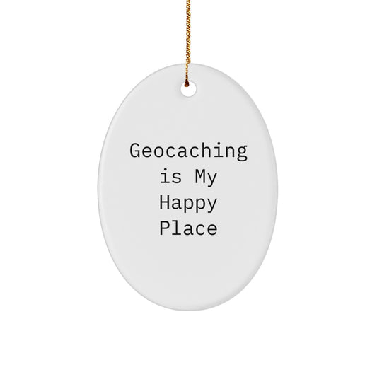 Funny Geocaching Gifts from Friends for Geocaching Lovers - Oval Ornament, Geocaching Is My Happy Place, Christmas Unique Decorations - Image 1