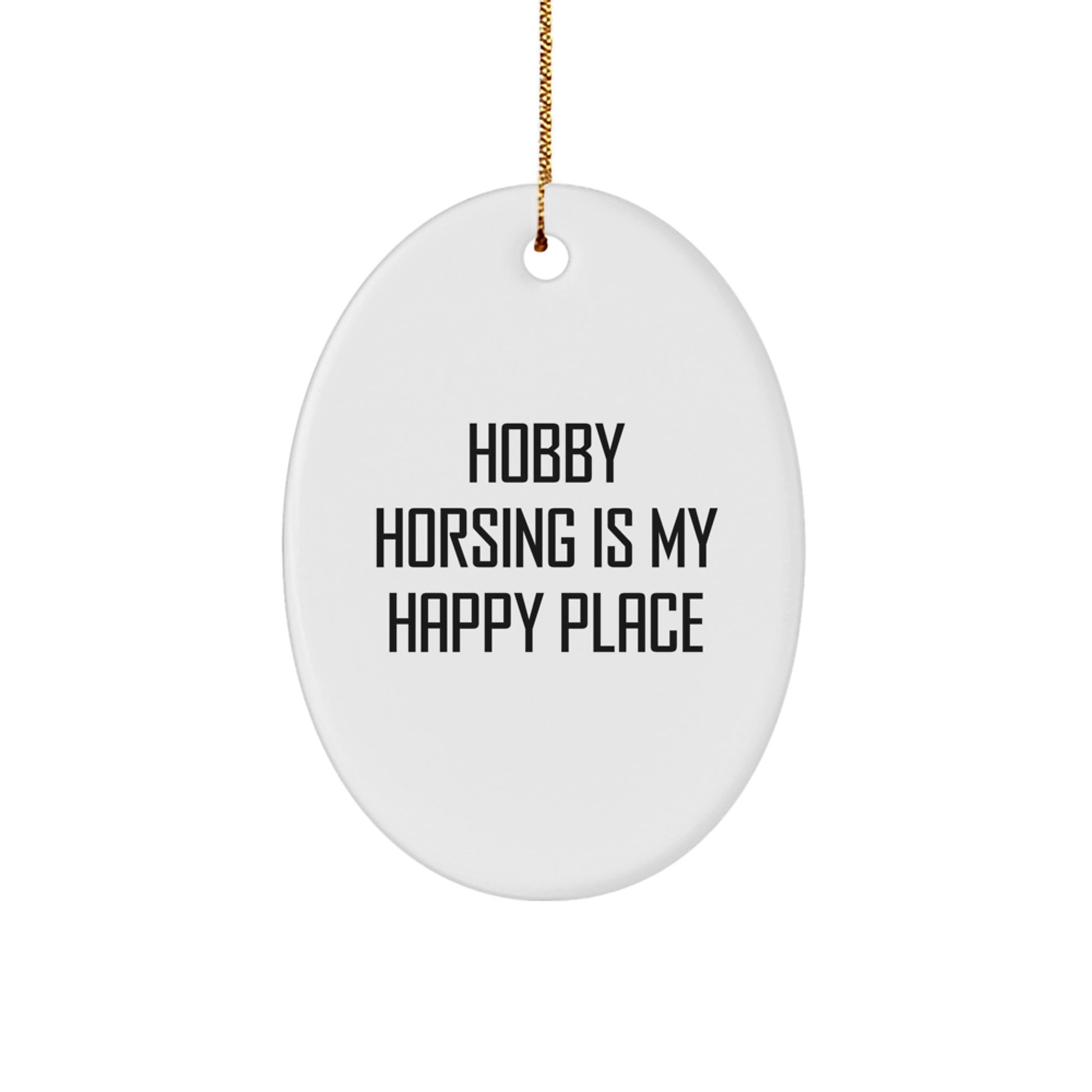 Hobby Horsing Gifts for Men, Women, and Family: Oval Ornament with 'Hobby Horsing Is My Happy Place' Quote, Christmas Unique Gifts from Friends, Coworkers, or Family - Image 1