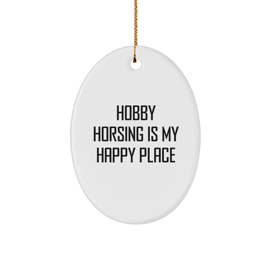 Hobby Horsing Gifts for Men, Women, and Family: Oval Ornament with 'Hobby Horsing Is My Happy Place' Quote, Christmas Unique Gifts from Friends, Coworkers, or Family - Image 1